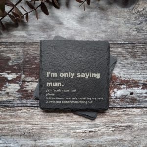 I'm Only Saying Mun Slate Coaster