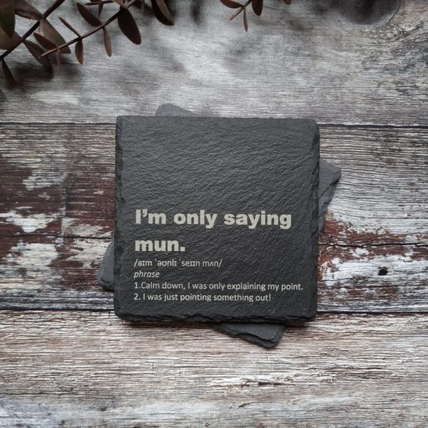 I'm Only Saying Mun Slate Coaster