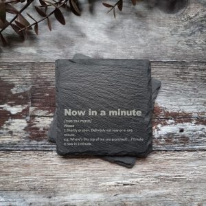 Now In A Minute Slate Coaster