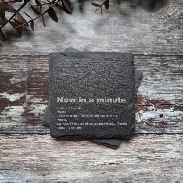 Now In A Minute Slate Coaster