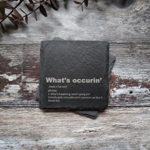 What's Occurin' Slate Coaster