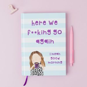 Rosie Made A Thing Notebook - here we f'ing go again